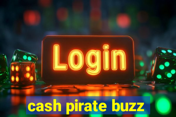 cash pirate buzz